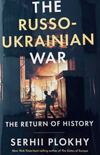 Load image into Gallery viewer, The Russo-Ukrainian War The Return of History Serhii Plokhy