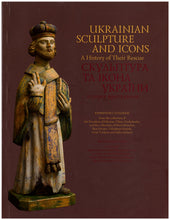 Load image into Gallery viewer, Ukrainian Sculpture and Icons   A History of their Rescue