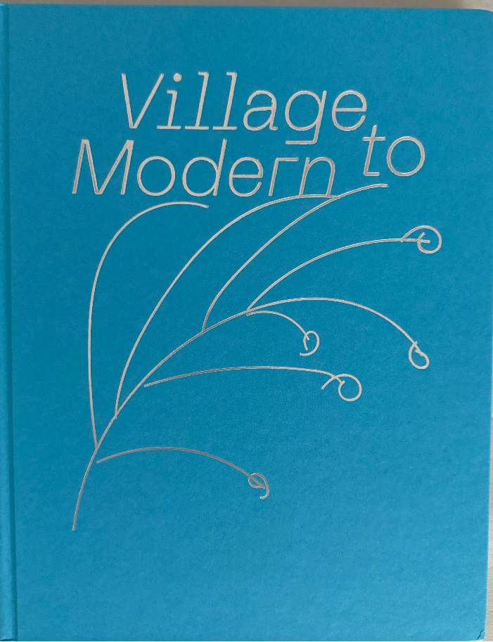 New! Village to Modern Exhibit catalogue