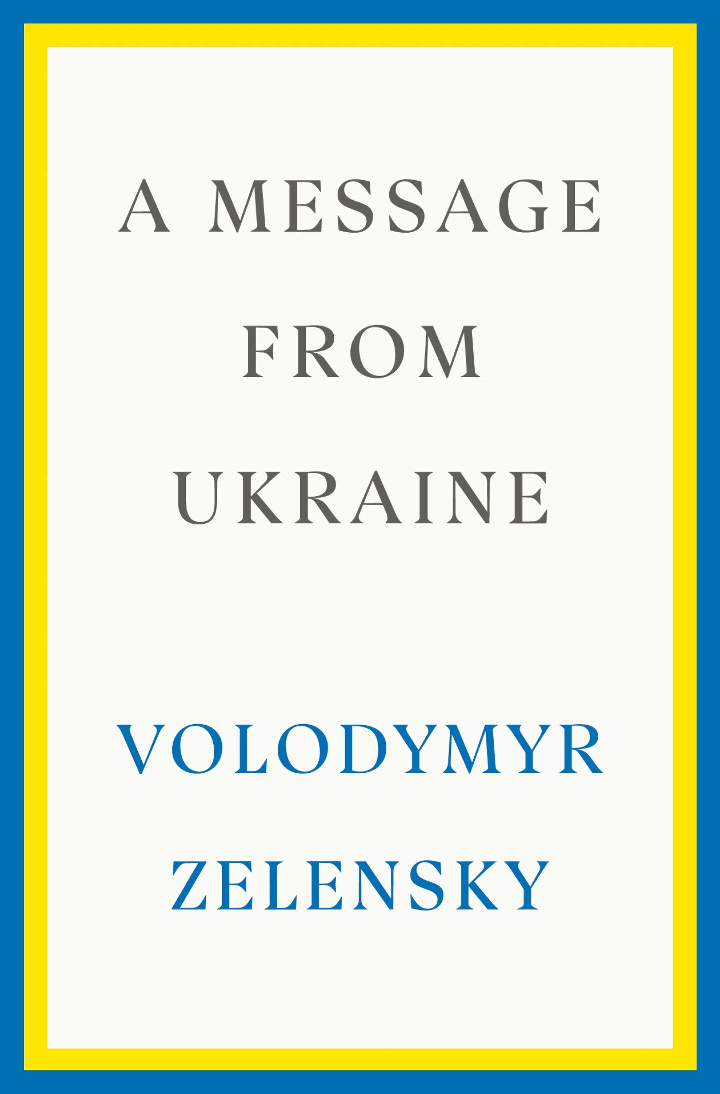 A Message from Ukraine    by Volodymyr Zelensky