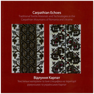 Carpathian Echoes: Textile Materials and Technology in the Carpathian Mountains of Romania and Ukraine