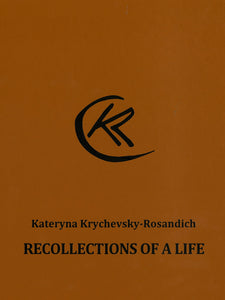 Kateryna K Rosandich: Recollections of a Life