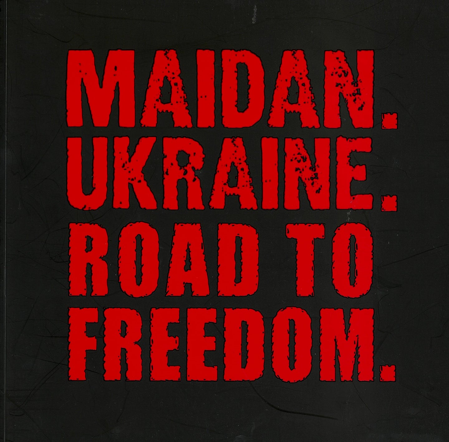 Maidan. Ukraine. Road to Freedom.
