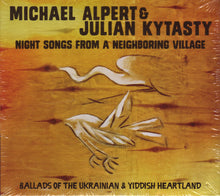 Load image into Gallery viewer, Night Songs from a Neighboring Village by Julian Kytasty &amp; Michael Alpert
