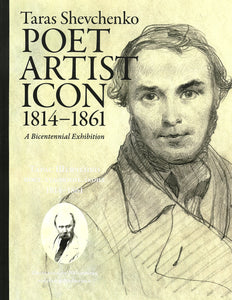 Taras Shevchenko: Poet, Artist, Icon (1814-1861)  A Bicentennial Exhibition