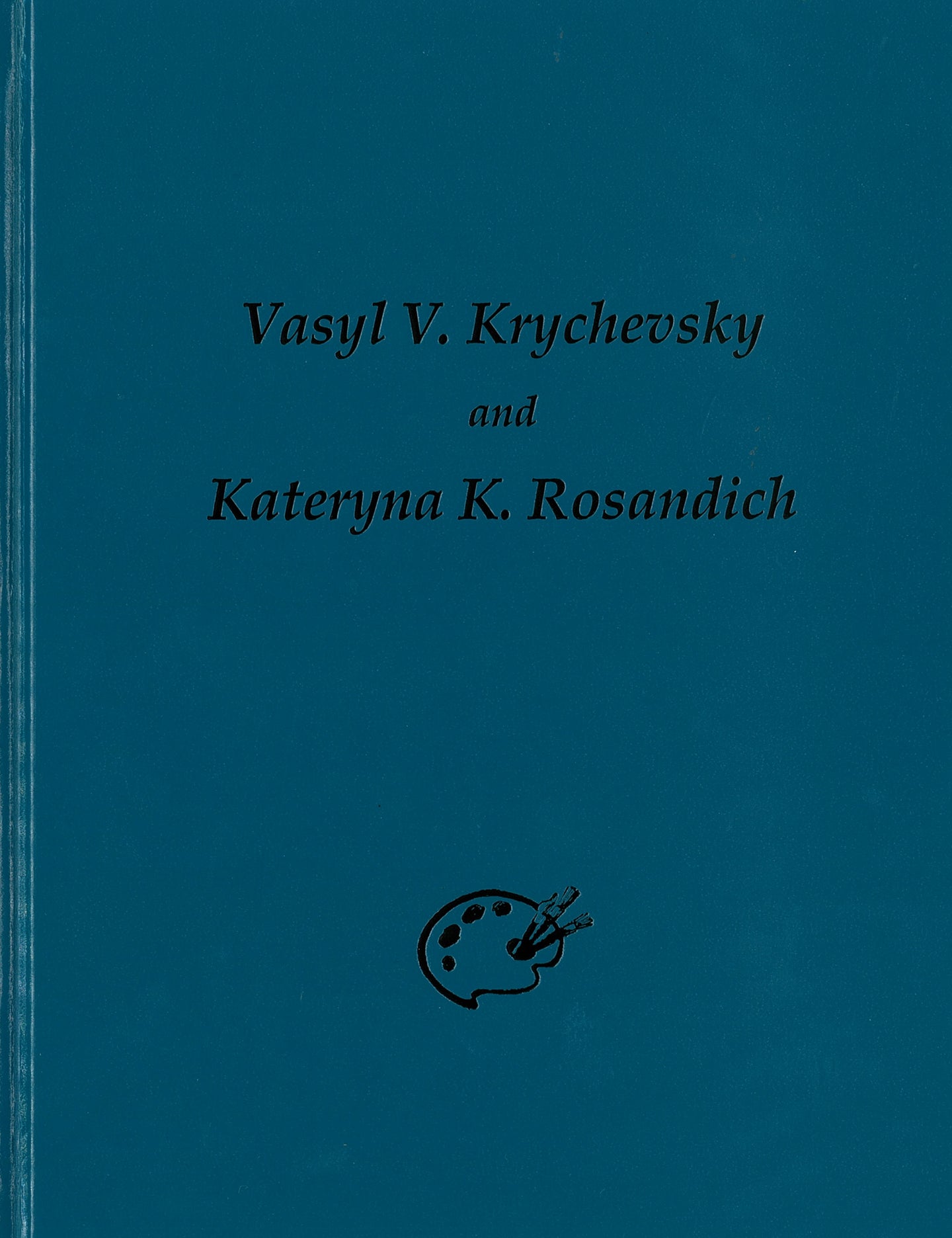 Vasyl Krychevskyand Kateryna K  Rosandich (Signed Copy)