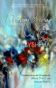 Dream Bridge  selected poems  Oleh Lysheha